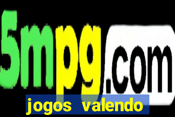 jogos valendo dinheiro online